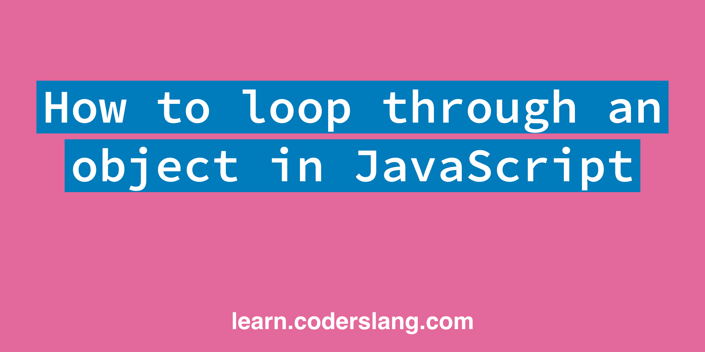 How to Loop Through an Object in JavaScript